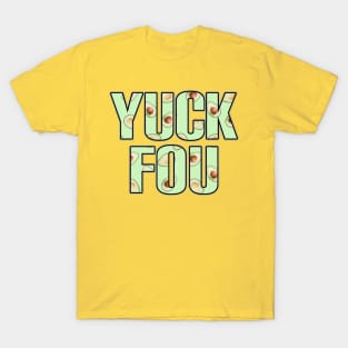 Yuck fou avocado T-Shirt